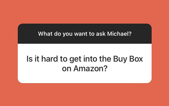 Instagram story asking a question about how hard it is to get into the Buy Box on Amazon